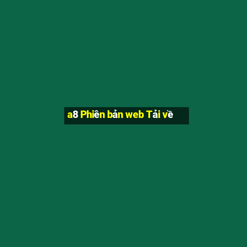 a8 Phiên bản web Tải về