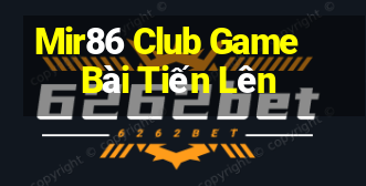 Mir86 Club Game Bài Tiến Lên