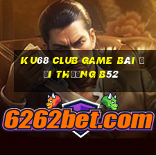 Ku68 Club Game Bài Đổi Thưởng B52