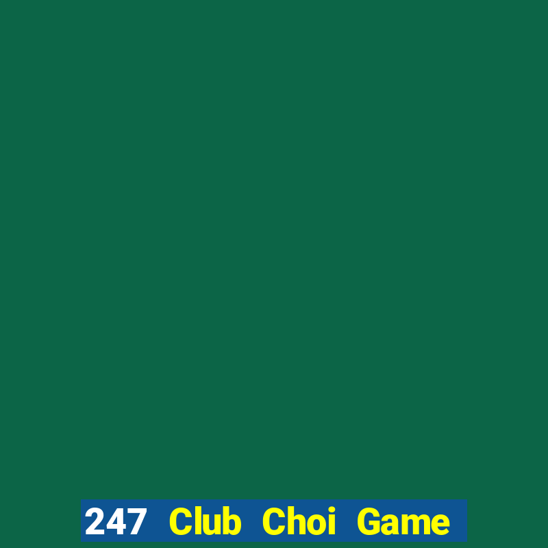 247 Club Choi Game Đánh Bài