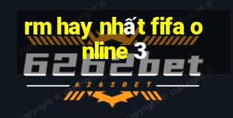 rm hay nhất fifa online 3