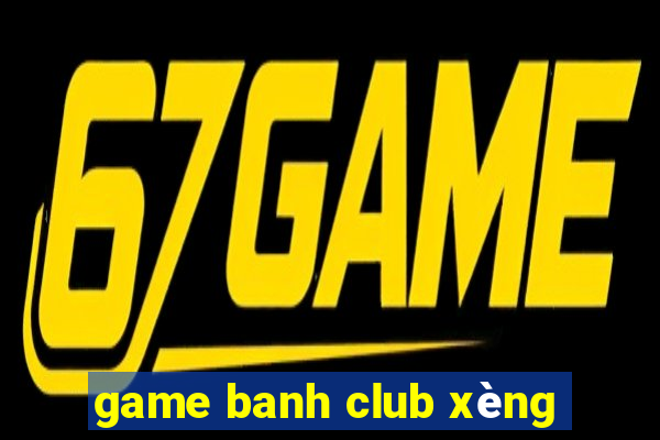 game banh club xèng