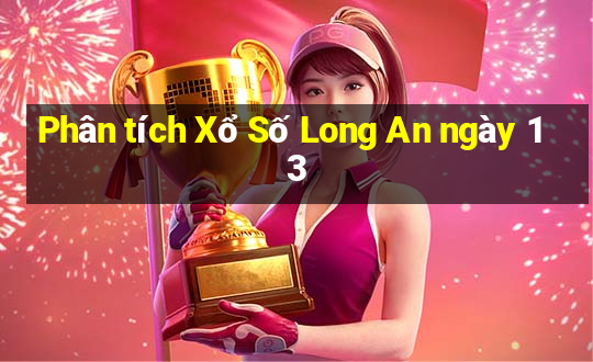 Phân tích Xổ Số Long An ngày 13