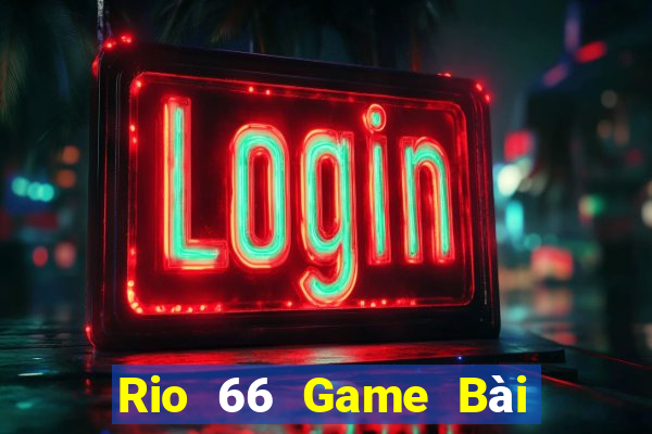 Rio 66 Game Bài B52 Đổi Thưởng 2021