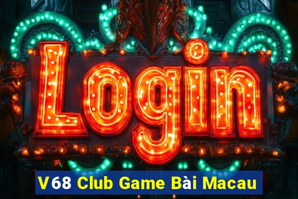 V68 Club Game Bài Macau