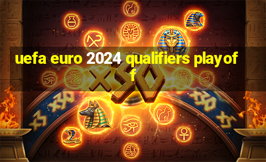 uefa euro 2024 qualifiers playoff