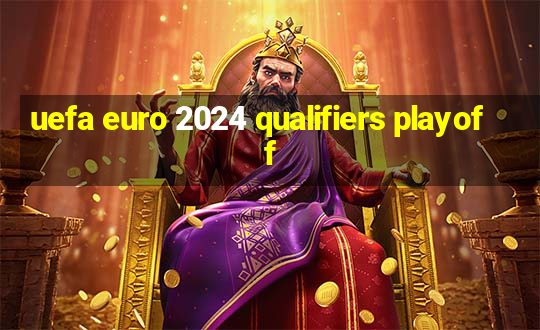 uefa euro 2024 qualifiers playoff