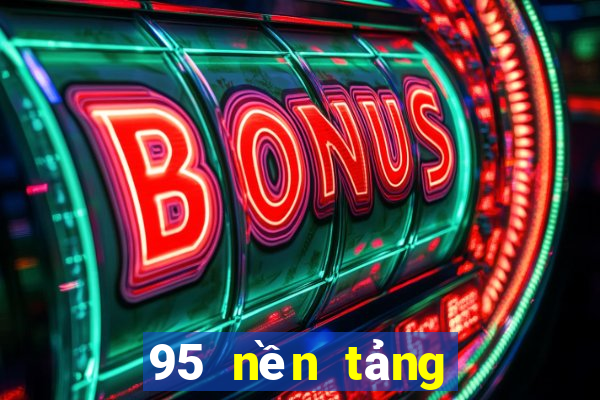 95 nền tảng mới cho xổ số