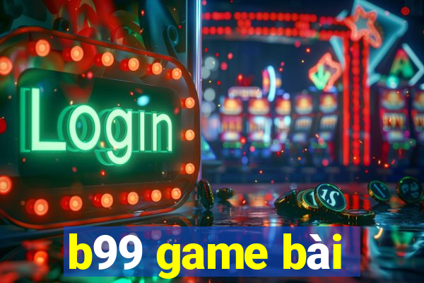 b99 game bài