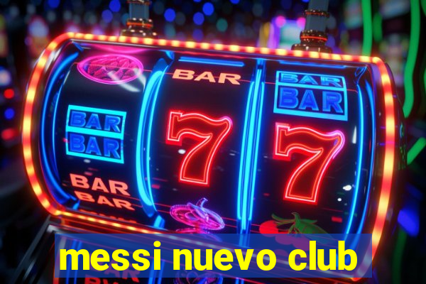 messi nuevo club