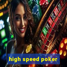 high speed poker