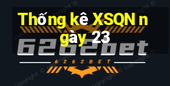 Thống kê XSQN ngày 23