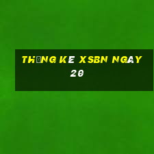 Thống kê XSBN ngày 20