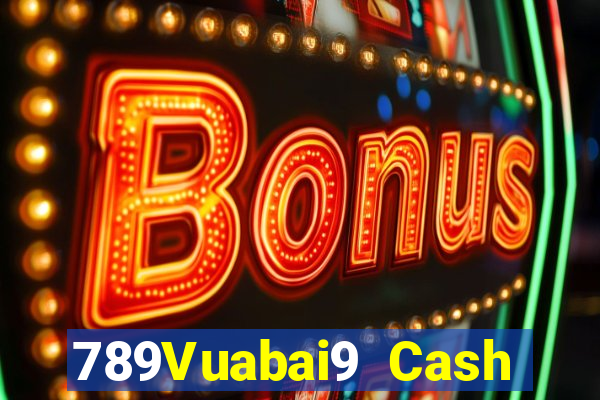 789Vuabai9 Cash Đăng nhập