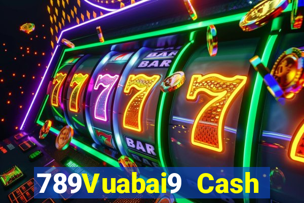 789Vuabai9 Cash Đăng nhập