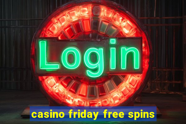 casino friday free spins