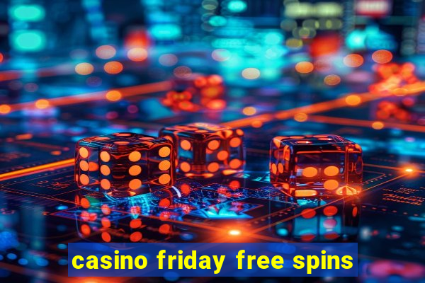 casino friday free spins