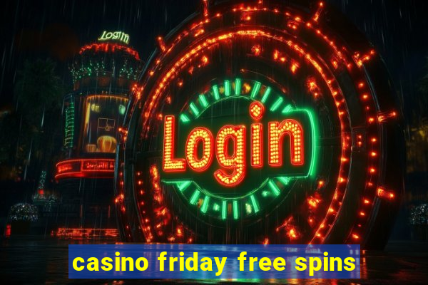 casino friday free spins