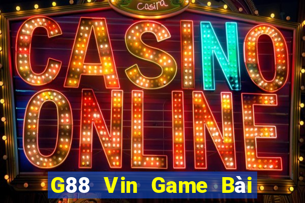 G88 Vin Game Bài Nổ Hũ Uy Tín