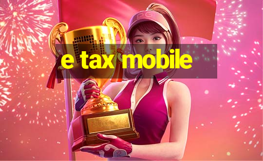 e tax mobile