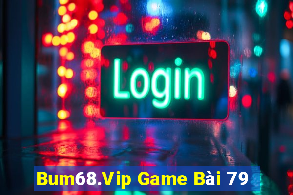 Bum68.Vip Game Bài 79