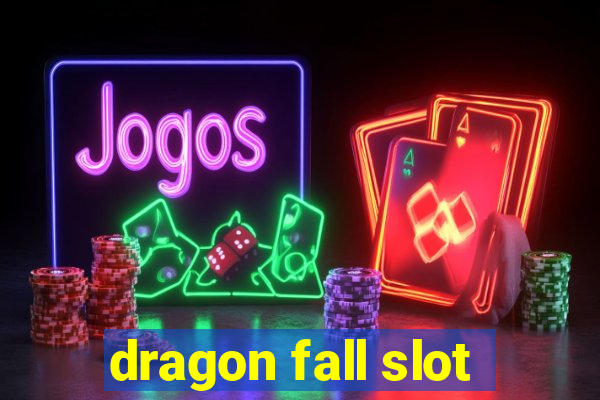 dragon fall slot