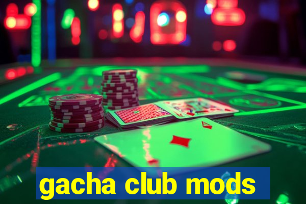 gacha club mods