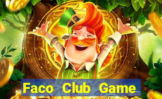 Faco Club Game Bài Nổ Hũ Uy Tín