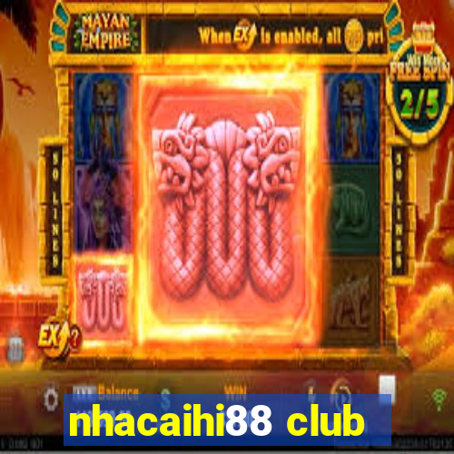 nhacaihi88 club