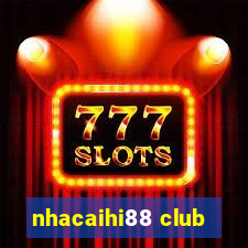 nhacaihi88 club