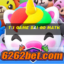 tải game bài go math