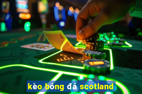 kèo bóng đá scotland