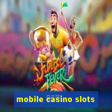 mobile casino slots