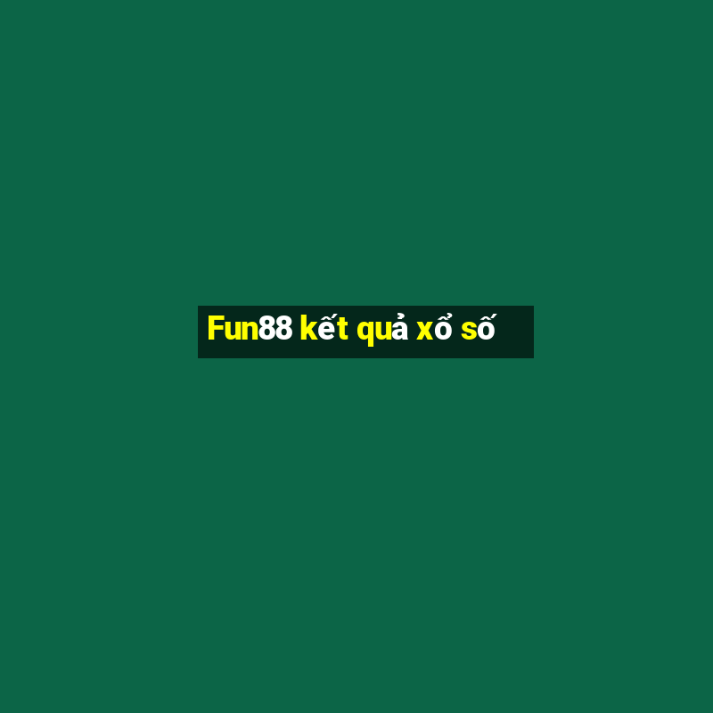 Fun88 kết quả xổ số