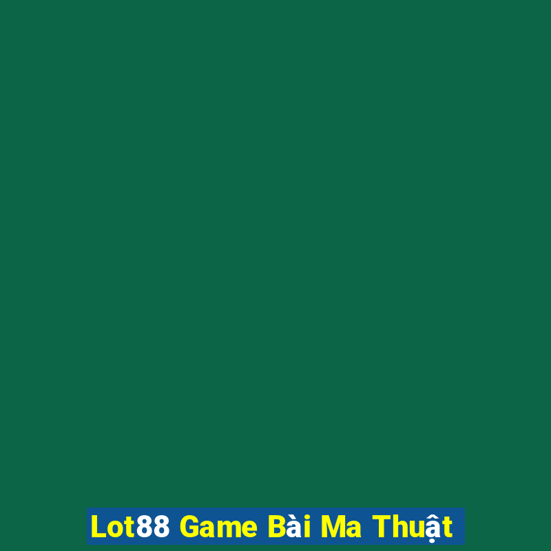 Lot88 Game Bài Ma Thuật