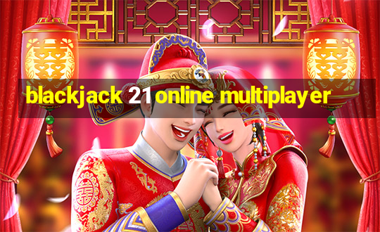 blackjack 21 online multiplayer