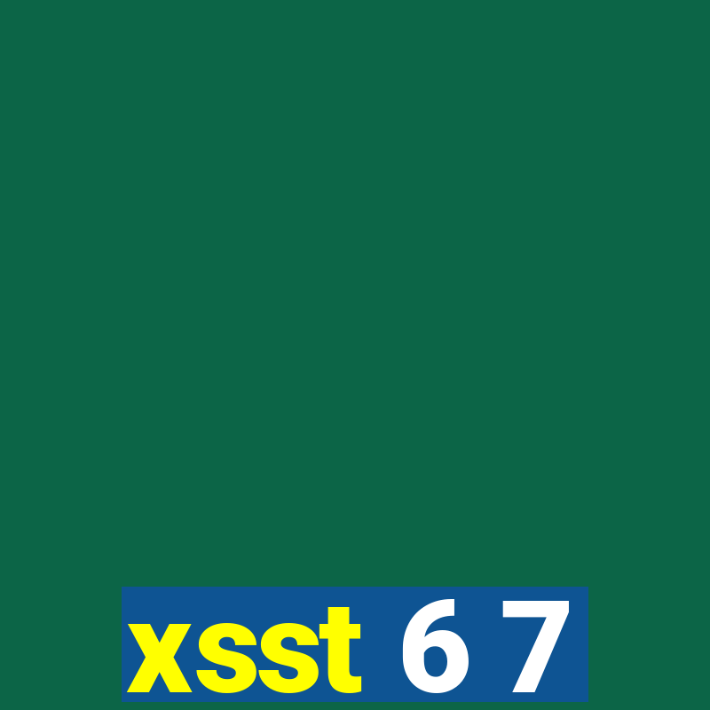 xsst 6 7