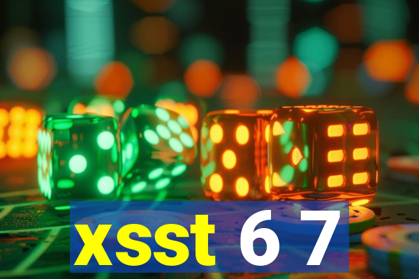 xsst 6 7