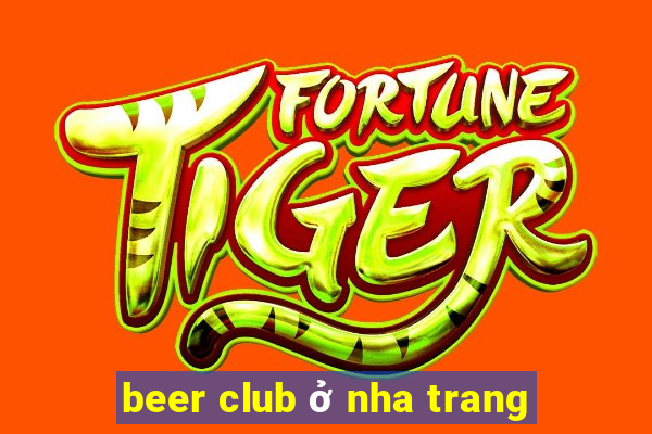 beer club ở nha trang