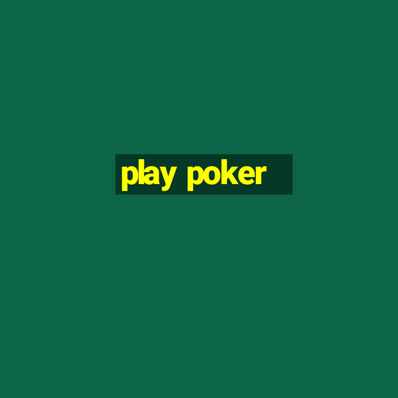 play poker