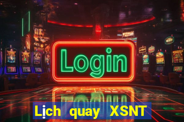 Lịch quay XSNT thứ tư