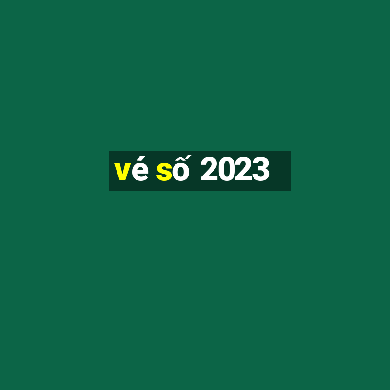 vé số 2023