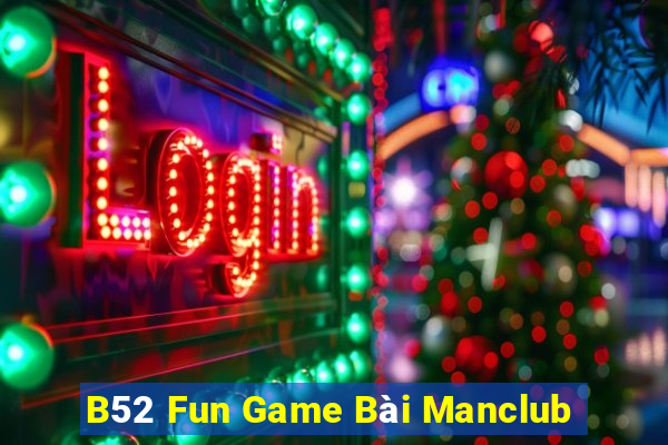 B52 Fun Game Bài Manclub