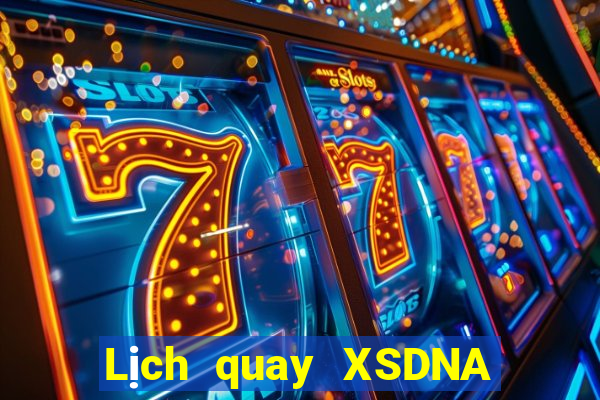 Lịch quay XSDNA thứ Ba