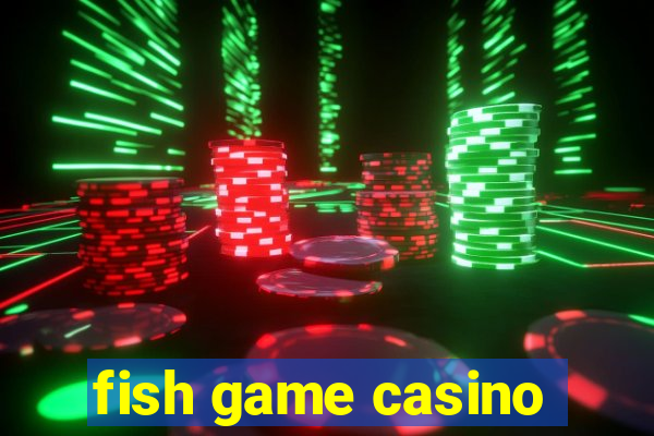 fish game casino