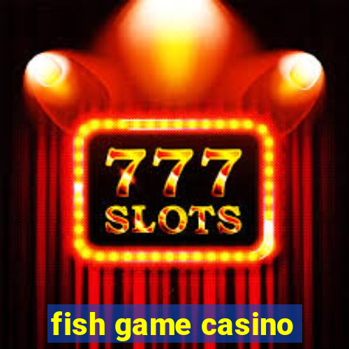 fish game casino