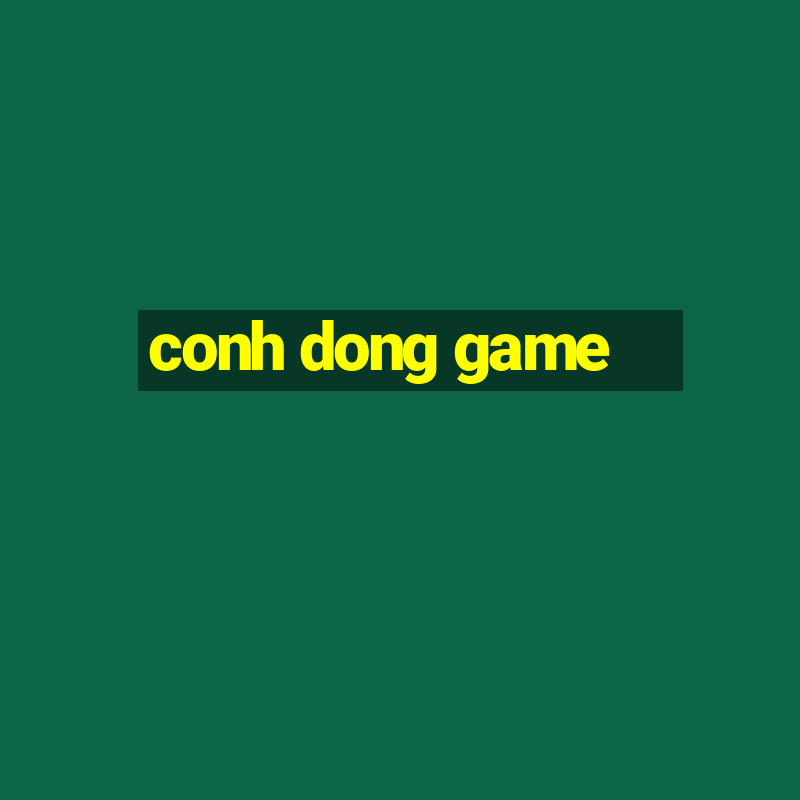 conh dong game