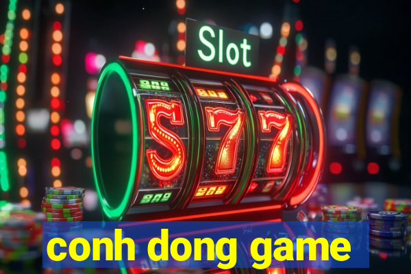 conh dong game