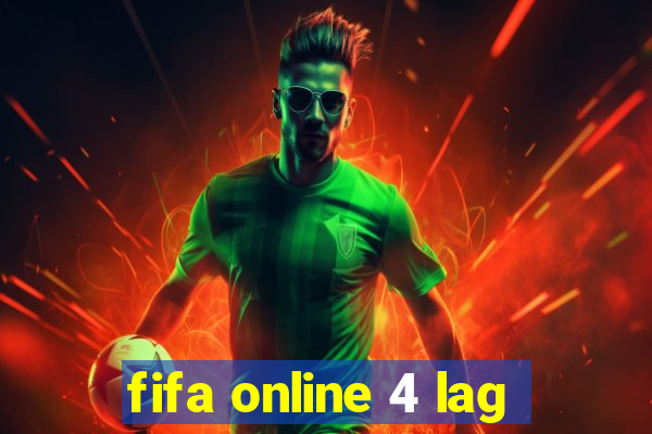 fifa online 4 lag