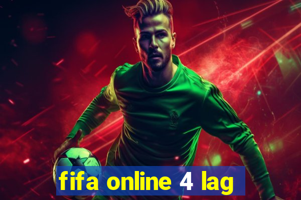 fifa online 4 lag